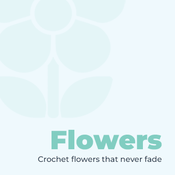 Flowers - Crochet flowers that never fade